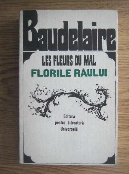 Anticariat: Charles Baudelaire - Les Fleurs du mal. Florile raului (editie bilingva romana, franceza)