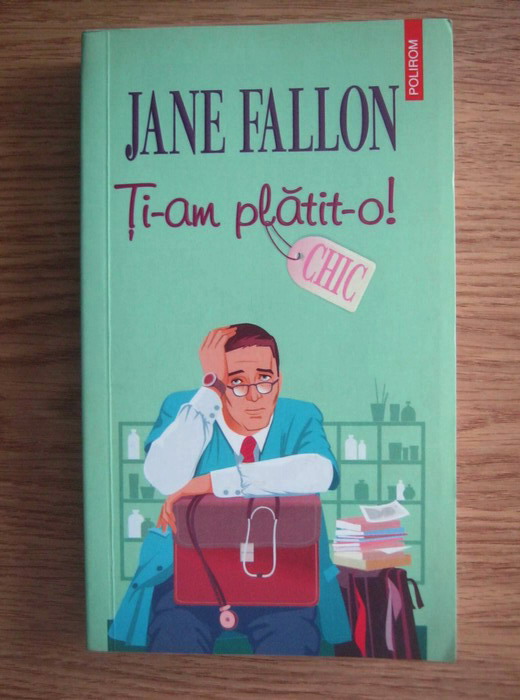 Anticariat: Jane Fallon - Ti-am platit-o!