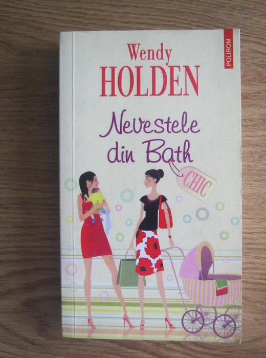 Anticariat: Wendy Holden - Nevestele din Bath