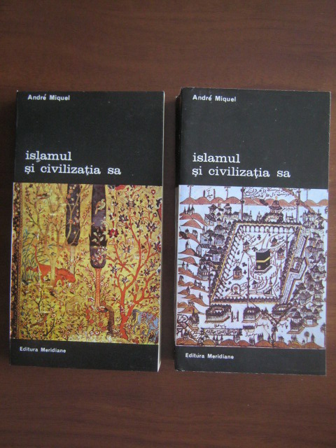 Anticariat: Andre Miquel - Islamul si civilizatia sa (2 volume)