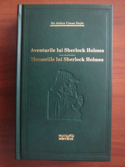 Anticariat: Arthur Conan Doyle - Aventurile lui Sherlock Holmes. Memoriile lui Sherlock Holmes (Adevarul)