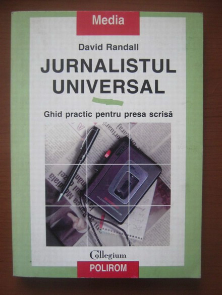 Anticariat: David Randall - Jurnalistul universal. Ghid practic pentru presa scrisa