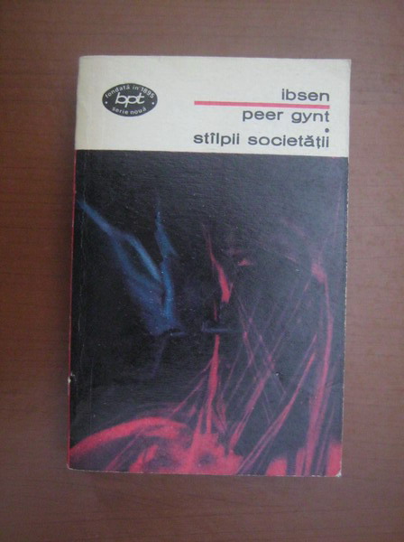 Anticariat: Henrik Ibsen - Peer Gynt. Stalpii societatii