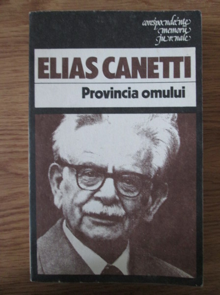 Anticariat: Elias Canetti - Provincia omului