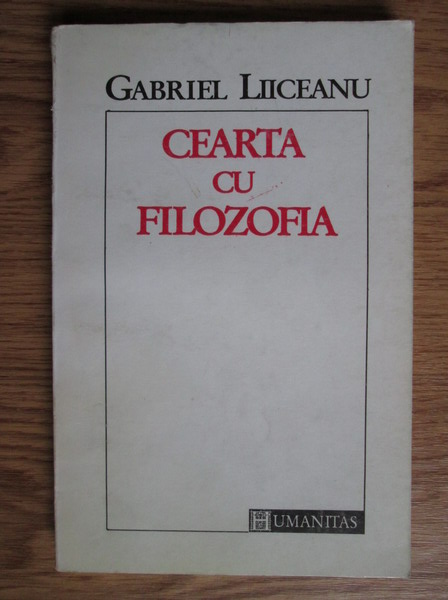Anticariat: Gabriel Liiceanu - Cearta cu filozofia