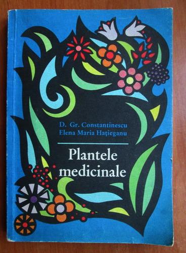 Anticariat: Gr. Constantinescu, E. M. Hatieganu - Plantele medicinale