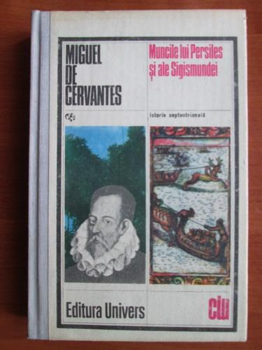 Anticariat: Miguel de Cervantes - Muncile lui Persiles si ale Sigismundei