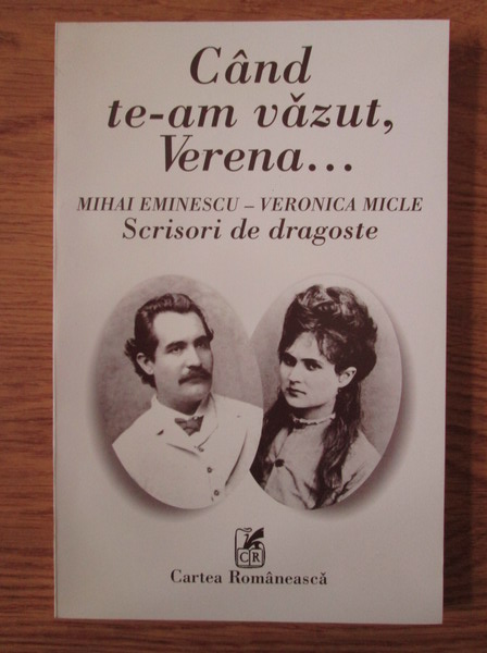 Mihai Eminescu - Veronica Micle, scrisori de dragoste: Cand te-am vazut