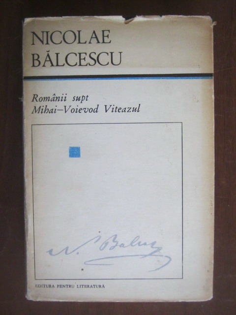 Anticariat: Nicolae Balcescu - Romanii supt Mihai-Voievod Viteazul