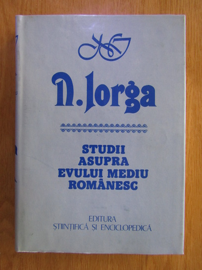 Anticariat: Nicolae Iorga - Studii asupra evului mediu romanesc