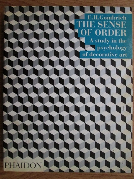 Anticariat: E. H. Gombrich - The sense of order. A study in the psychology of decorative art