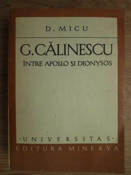 Anticariat: Dumitru Micu - G. Calinescu. Intre Apollo si Dionysos