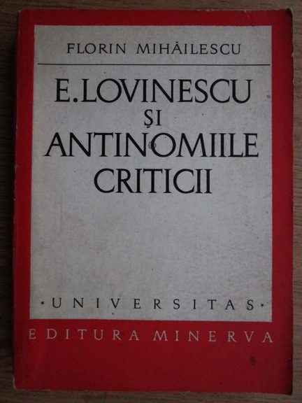Anticariat: Fl. Mihailescu - E. Lovinescu si antinomiile criticii
