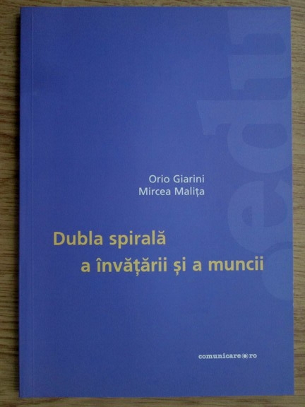 Anticariat: Orio Giarini, Mircea Malita - Dubla spirala a invatarii si a muncii