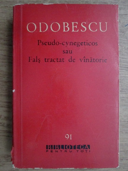 Anticariat: A. I. Odobescu - Pseudo-cynegeticos sau Fals tractat de vanatorie