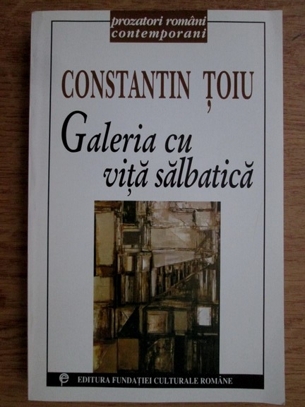 Anticariat: Constantin Toiu - Galeria cu vita salbatica