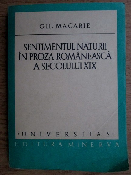 Anticariat: Gh. Macarie - Sentimentul naturii in proza romaneasca a secolului XIX