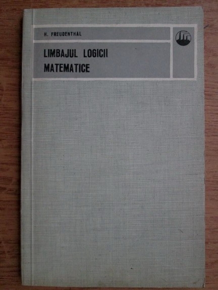 Anticariat: Hans Freudenthal - Limbajul logicii matematice