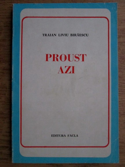 Anticariat: Traian Liviu Biraescu - Proust azi