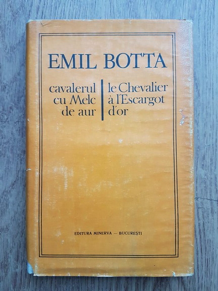 Anticariat: Emil Botta - Cavalerul cu Melc de aur. Le chevalier a l'Escargot d'or (editie bilingva, romana si franceza)