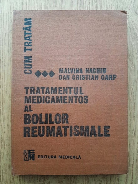 Anticariat: Malvina Naghiu - Tratamentul medicamentos al bolilor reumatismale