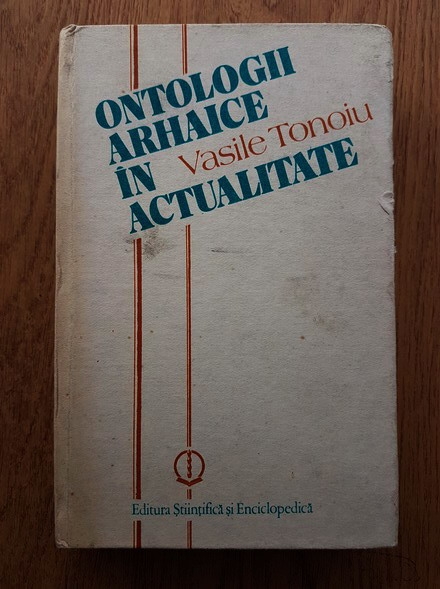 Anticariat: Vasile Tonoiu - Ontologii arhaice in actualitate