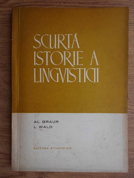 Anticariat: Alexandru Graur - Scurta istorie a lingvisticii