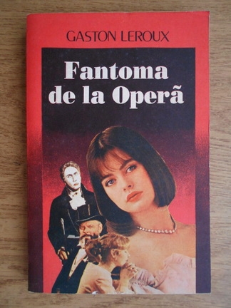 Anticariat: Gaston Leroux - Fantoma de la Opera