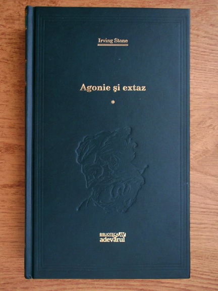 Anticariat: Irving Stone - Agonie si extaz (volumul 1, Adevarul)