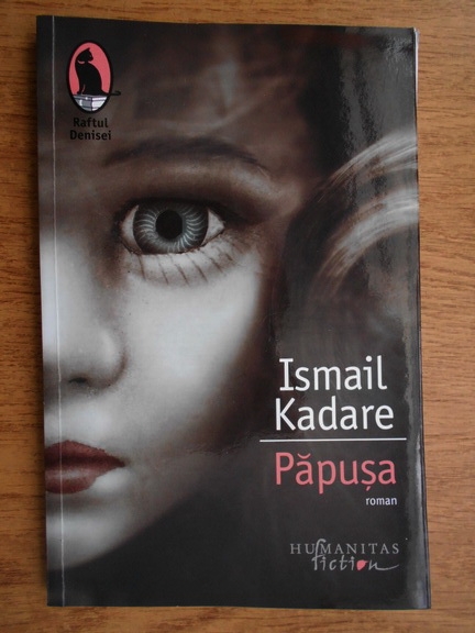 Anticariat: Ismail Kadare - Papusa