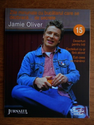 Anticariat: Jamie Oliver - Zile minunate cu bucatarul care se dezbraca de secrete (volumul 15) 