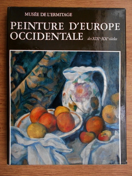 Anticariat: Musee de l`Ermitage. Peinture d'Europe occidentale des XIX-XX siecles