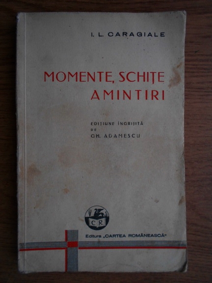 Anticariat: Ion Luca Caragiale - Momente, schite, amintiri (1938)