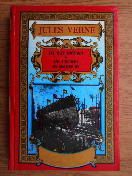 Anticariat: Jules Verne - Une ville flottante. Une fantaisie du docteur Ox