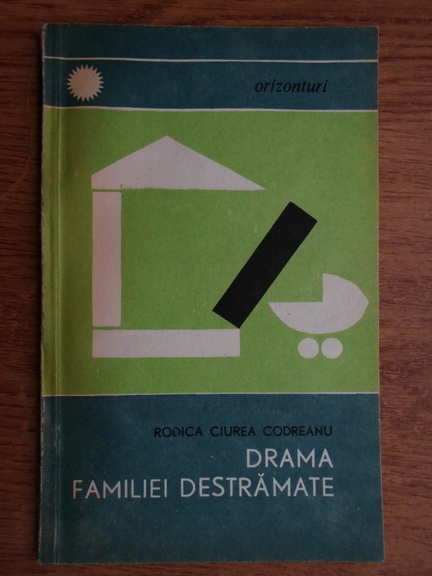 Anticariat: Rodica Ciurea Codreanu - Drama familiei destramate