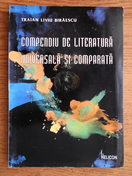 Anticariat: Traian Liviu Biraescu - Compendiu de literatura universala si literatura comparata