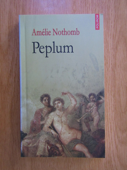 Anticariat: Amelie Nothomb - Peplum