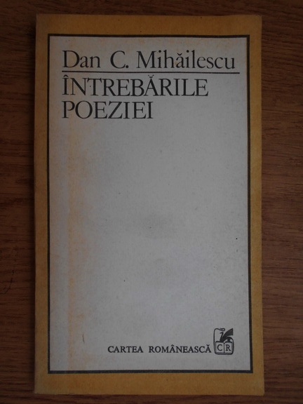 Anticariat: Dan C. Mihailescu - Intrebarile poeziei