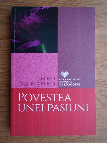 Anticariat: Ford Madox Ford - Povestea unei pasiuni
