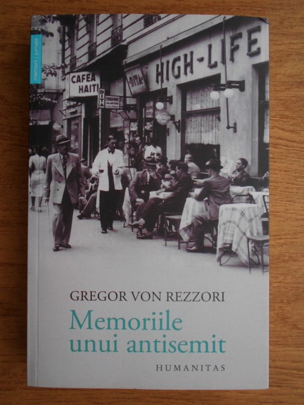 Anticariat: Gregor Von Rezzori - Memoriile unui antisemit