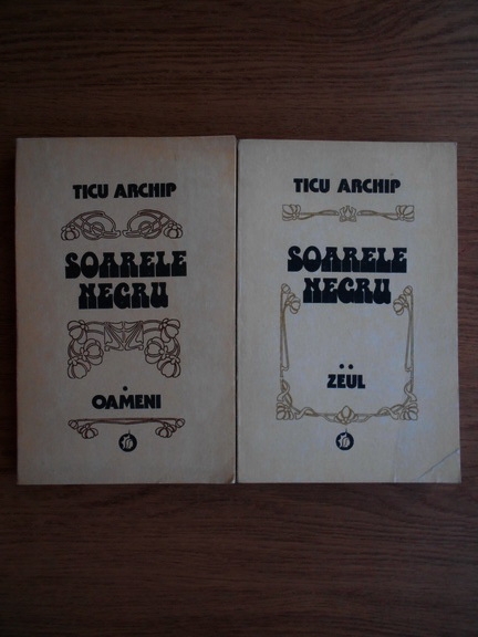 Anticariat: Ticu Archip - Soarele negru (2 volume)