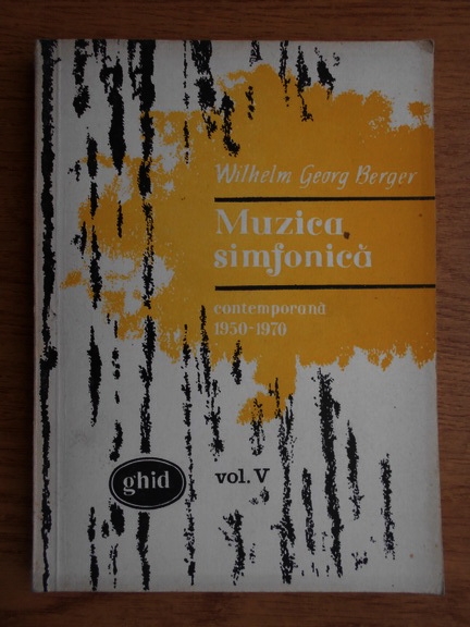 Anticariat: Georg Wilhelm - Muzica simfonica. Contemporana 1950-1970 (volumul 5)