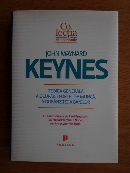 Consignment Phonetics I agree John Maynard Keynes - Teoria generala a ocuparii fortei de munca, a  dobanzii si a banilor - Cumpără