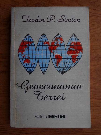 Anticariat: Teodor P. Simion - Geoeconomia Terrei