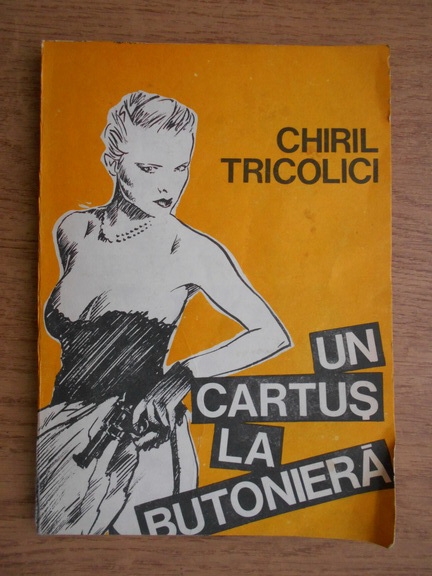 Anticariat: Chiril Tricolici - Un cartus la butoniera