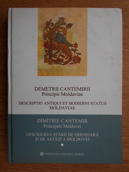 Anticariat: Dimitrie Cantemir - Descrierea starii de odinioara si de astazi a Moldovei (editie biligva)