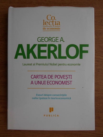 Anticariat: George A. Akerlof - Cartea de povesti a unui economist