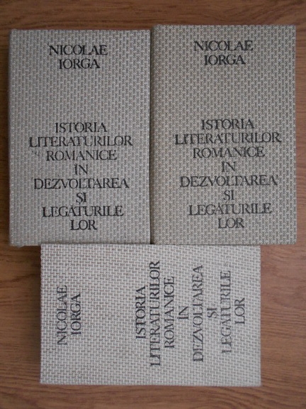 Anticariat: Nicolae Iorga - Istoria literaturilor romanice in dezvoltarea si legaturile lor (3 volume)