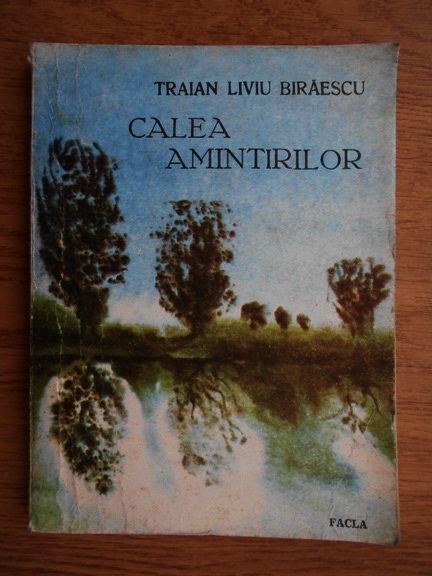 Anticariat: Traian Liviu Biraescu - Calea amintirilor