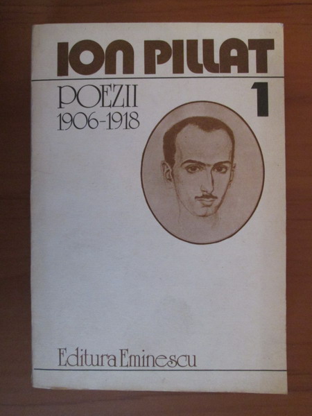 Anticariat: Ion Pillat - Poezii 1906-1918 (volumul 1)